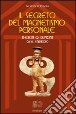 Il segreto del magnetismo personale. E-book. Formato EPUB ebook