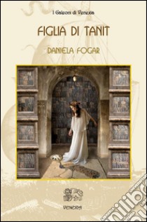 Figlia di Tanit. E-book. Formato EPUB ebook di Daniela Fogar