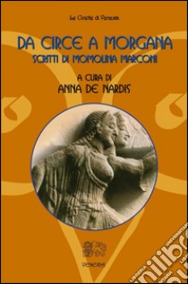 Da Circe a Morgana, scritti di Momolina Marconi. E-book. Formato EPUB ebook di Anna De Nardis