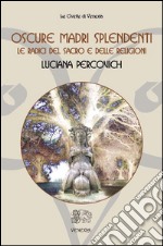 Oscure Madri SplendentiLe radici del sacro e delle religioni. E-book. Formato EPUB ebook