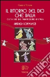 Il ritorno del dio che balla: Culti e riti del Tarantolismo in Italia. E-book. Formato Mobipocket ebook di Andrea Romanazzi