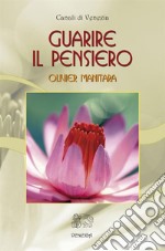 Guarire il pensieroLa terapia essena per il risveglio. E-book. Formato EPUB ebook