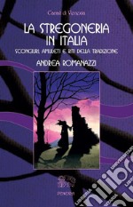 La Stregoneria in Italiascongiuri, amuleti e riti della tradizione. E-book. Formato EPUB ebook