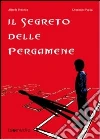 Il segreto delle pergamene. E-book. Formato EPUB ebook di Alfredo Federico