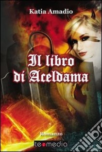 Il libro di Aceldama. E-book. Formato EPUB ebook di Katia Amadio