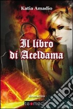 Il libro di Aceldama. E-book. Formato EPUB ebook