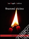 Stammi vicino. E-book. Formato Mobipocket ebook