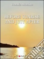 Before sunrise and just after. E-book. Formato EPUB ebook