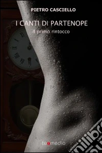 I canti di Partenope. Il primo rintocco. E-book. Formato EPUB ebook