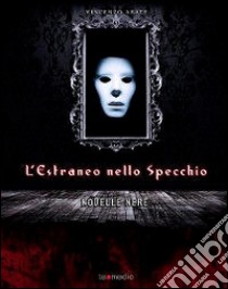 L' estraneo nello specchio. Novelle nere. E-book. Formato Mobipocket ebook di Vincenzo Abate