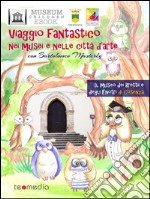 Viaggio fantastico nei musei e nelle città d’arte con Bartolomeo Masterly - Il Museo dei Brettii e degli Enotri di Cosenza. E-book. Formato PDF ebook