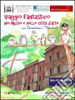 Viaggio fantastico nei musei e nelle città d’arte con Bartolomeo Masterly – Galleria Nazionale di Cosenza. E-book. Formato PDF ebook