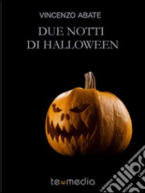 Due notti di Halloween. E-book. Formato EPUB ebook di Vincenzo Abate