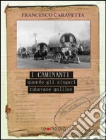 I caminanti: Quando gli zingari rubavano galline. E-book. Formato EPUB ebook