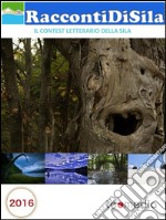 RaccontiDiSila2016: Il contest letterario della Sila. E-book. Formato EPUB ebook