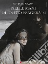 Nelle mani di un dio esagerato: Le avventure leggendarie di tre giovani sognatori e di uno strano psicoanalista. E-book. Formato Mobipocket ebook