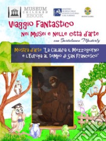 Mostra d’arte “La Calabria il Mezzogiorno e l’Europa al tempo di San Francesco”. E-book. Formato PDF ebook di Museum Children Ebook