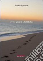 Otto mesi e un sogno. E-book. Formato Mobipocket ebook