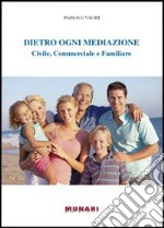 Dietro ogni mediazione. Civile, commerciale e familiare. E-book. Formato PDF ebook