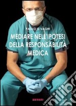 Mediare nell'ipotesi della responsabilità medica. E-book. Formato PDF ebook