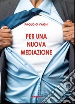 Per una nuova mediazione. E-book. Formato PDF ebook