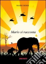 Mario si racconta. E-book. Formato PDF ebook