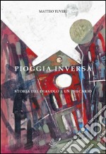 Pioggia inversa. Storia del diavolo e un precario. E-book. Formato EPUB ebook