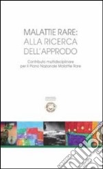 Malattie rare: alla ricerca dell'approdo. Contributo multidisciplinare per il piano nazionale malattie rare. E-book. Formato PDF ebook