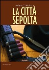 La città sepolta. E-book. Formato EPUB ebook