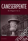Caneserpente. E-book. Formato EPUB ebook di Gian Ruggero Manzoni