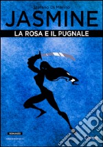 Jasmine: La Rosa e il Pugnale. E-book. Formato EPUB ebook