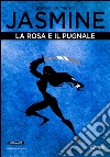 Jasmine: La Rosa e il Pugnale. E-book. Formato EPUB ebook