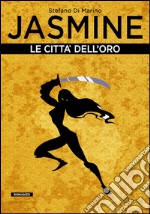 Jasmine: Le Città dell'Oro. E-book. Formato EPUB ebook