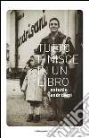 Tutto finisce in un libro: “Avrei tante cose da dirti ma con questi tagli alla cultura sarò sintetico”. E-book. Formato EPUB ebook di Antonio Andrisani