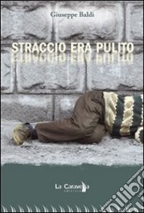 Straccio era pulito. E-book. Formato EPUB ebook di Giuseppe Baldi