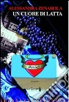 Un cuore di latta. E-book. Formato Mobipocket ebook di Alessandra Zenarola