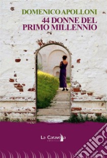 44 donne del primo millennio. E-book. Formato EPUB ebook di Domenico Apolloni