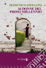 44 donne del primo millennio. E-book. Formato EPUB ebook