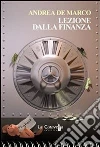 Lezione dalla finanza. E-book. Formato EPUB ebook di Andrea De Marco