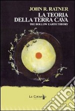 La teoria della terra cava. The hollow earth theory. E-book. Formato EPUB ebook