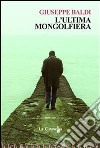 L'ultima mongolfiera. E-book. Formato EPUB ebook di Giuseppe Baldi