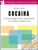 Cocaina: psicopatologia della dipendenza e strategie terapeutichepsicopatologia della dipendenza e strategie terapeutiche. E-book. Formato EPUB ebook