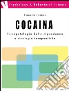 Cocaina: psicopatologia della dipendenza e strategie terapeutichepsicopatologia della dipendenza e strategie terapeutiche. E-book. Formato EPUB ebook di Francesca Eleuteri