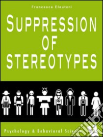 Suppression of stereotypes. E-book. Formato EPUB ebook di Francesca Eleuteri