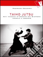 Taiho Jutsu  Arti marziali d’arresto del Giappone feudale e moderno . E-book. Formato EPUB ebook