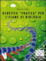 Genetica pratica per l'esame di biologia. E-book. Formato EPUB ebook