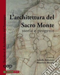 L'architettura del Sacro monte: storia e progetto. E-book. Formato EPUB ebook di Isabella Balestreri