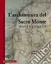 L'architettura del Sacro monte: storia e progetto. E-book. Formato EPUB ebook di Isabella Balestreri