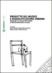 Progetto del museo e riqualificazione urbana: Studi per un Museo del Mobile e dell'Arredamento a Cantù. E-book. Formato EPUB ebook di Massimiliano Nocchi