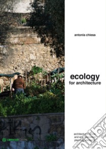 Ecology for architecture: architectural, urban and environmental planning elements. E-book. Formato EPUB ebook di Antonia Chiesa